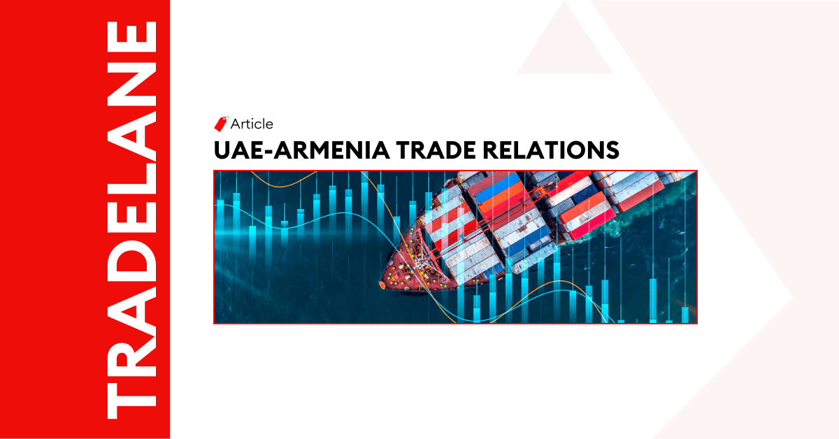 In-Depth Guide to UAE-Armenia Trade Relations