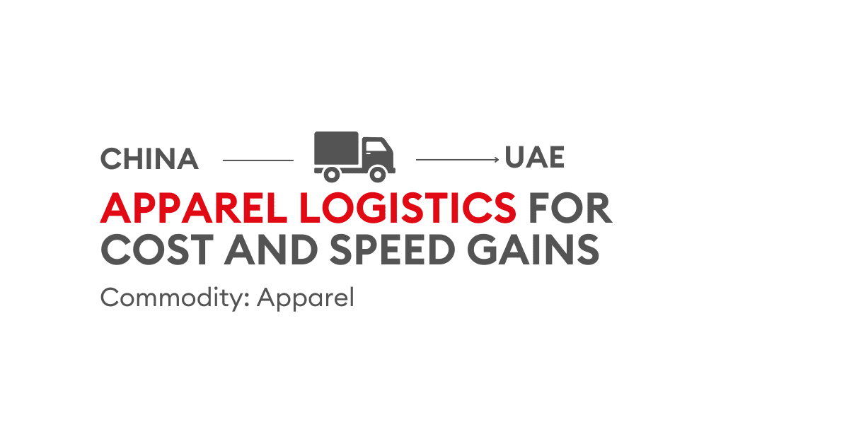 Reducing Costs and Improving Efficiency in Apparel Supply Chain from China to UAE | Case Study